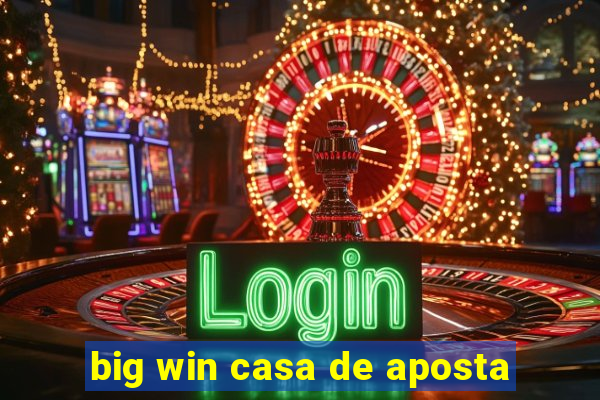 big win casa de aposta